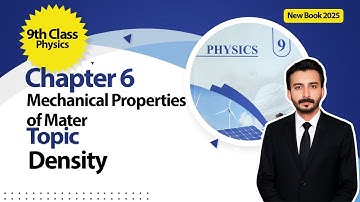9th Class Physics Chapter 6 | Mechanical Properties of Matter | Density | New Book 2025