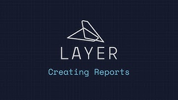 Creating Reports in Layer App