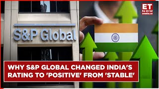 S&P Global 'Positive' On India For The First Time In 10 Years: Here's Why | News by ET NOW 113 views 2 hours ago 2 minutes, 11 seconds