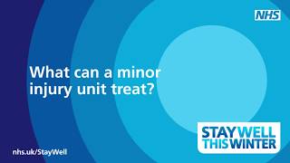 What can a minor injury unit treat?