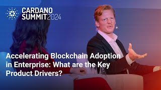 Accelerating Blockchain Adoption in Enterprise: What are the Key Product Drivers?