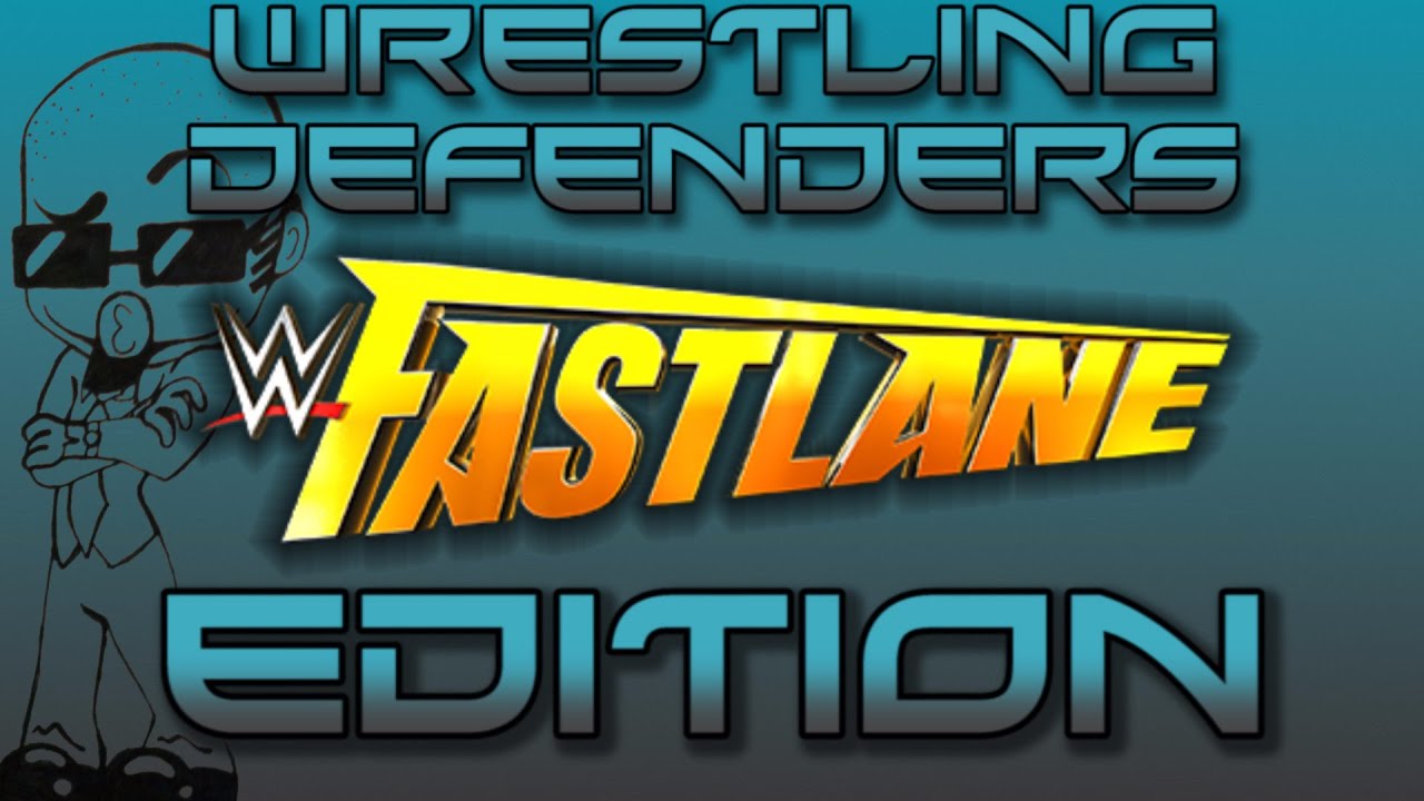 Wrestling Defenders Podcast Ep. 9 - WWE FASTLANE (2016) EDITION