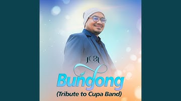 Bungong (Tribute to Cupa Band)