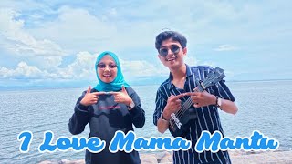 I Love Mama Mantu cover ukulele chord dan lirik | Bang Zaki