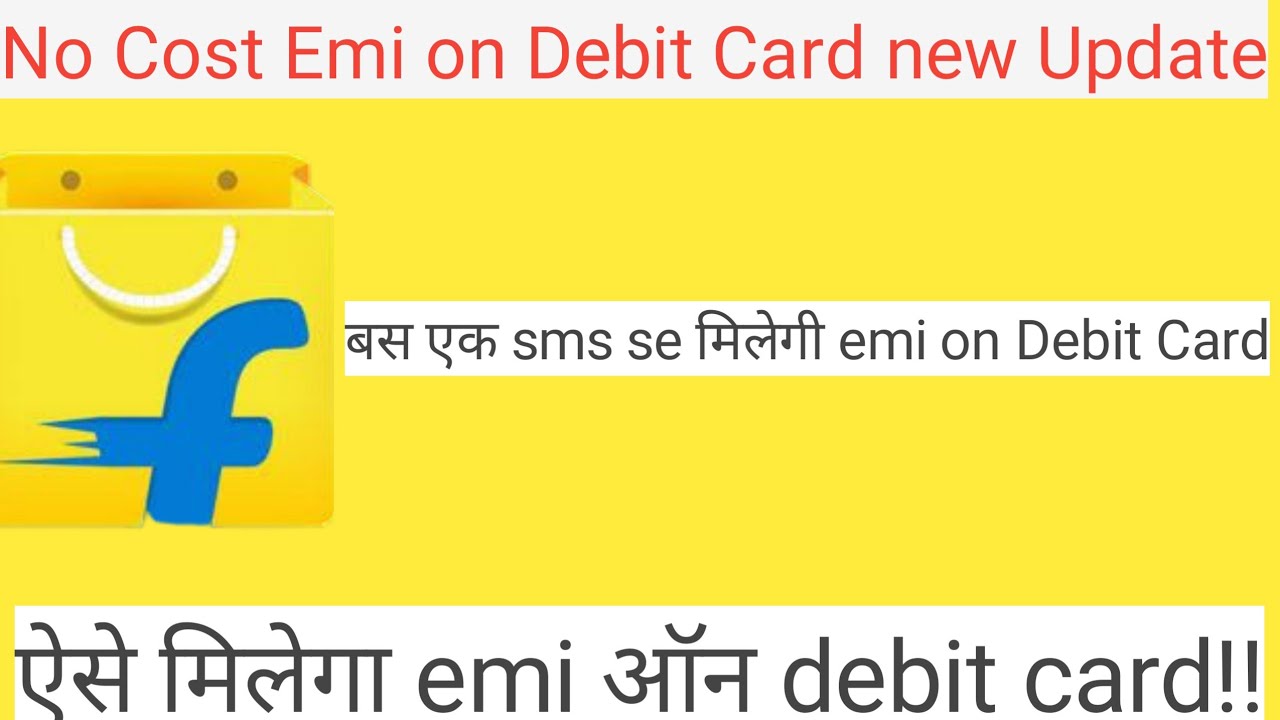 Emi on Debit Card on flipkartno cost emi on Debit Card new update