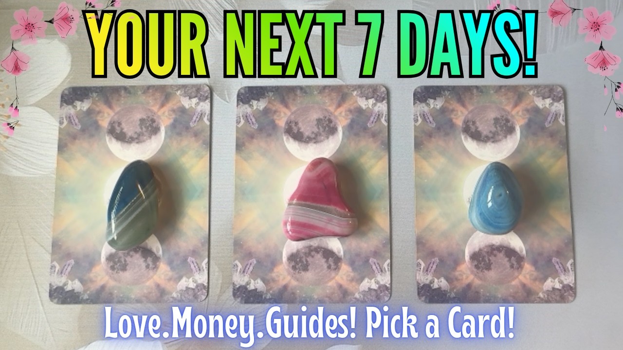 🔮 Your Next 7 Days ✨ Pick a Card ✨ Love, Money, Spirit Advice Tarot Reading! 🔮