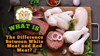 What Is the Difference Between White Meat and Red Meat? The Science Behind the Color