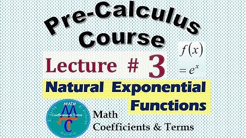 Pre-Calc Course, Lec # 3 (Natural "e" Exponential Functions)
