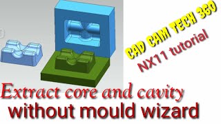 NX CAD extract core and cavity without mould wizard || NX siemens mould || direct core and cavity