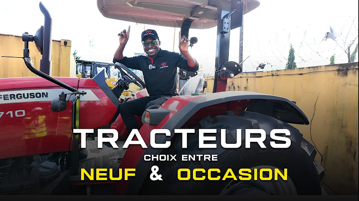 QUEL EST LE MEILLEUR CHOIX ENTRE L'ACHAT D'UN TRACTEUR NEUF ET D'OCCASION?