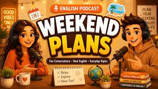 Speak English Fluently | Talking About Your Weekend Plans | English podcast | #learnenglish