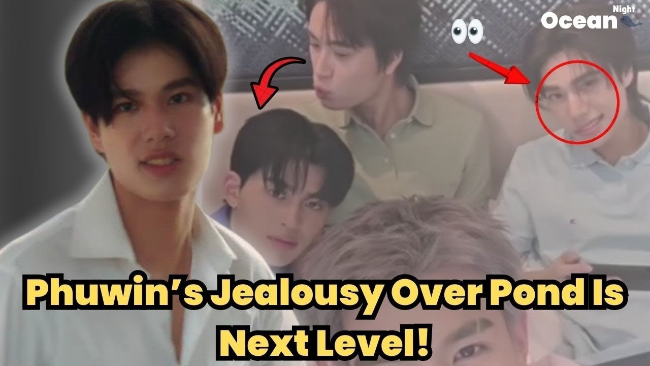 Phuwin’s Jealousy Over Pond Is Next Level!  ||  #pondphuwin 