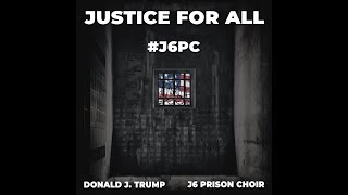 Justice For All Ft. Donald J. Trump \u0026 J6 Prison Choir (Official Music Video)