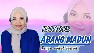 ABANG MADUN | KARAOKE DUET TANPA VOKAL COWOK