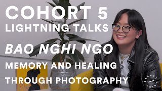 Bao Nghi Ngo | Cohort 5 Lightning Talks: Memory and Healing through Photography