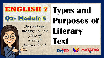 ENGLISH 7 ӏӏ QUARTER 2 - LESSON 5- Types and Purposes of Literary Text ӏӏ
