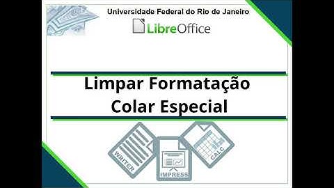 Curso LibreOffice - Usando os recuros Limpar Formatação e Colar Especial