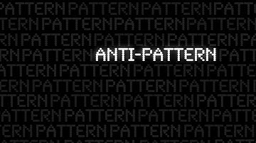 Antipatterns