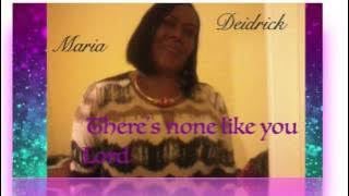 There's None Like You Lord