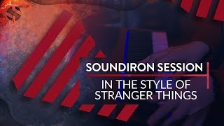 Composing In the Style of Stranger Things (Soundiron Session)