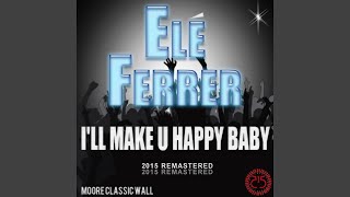 I'll Make U Happy Baby