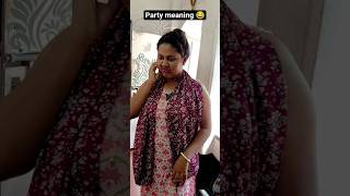 Party meaning 😂😂 #shortvideo #comedy #youtube #dialough #views #foryou