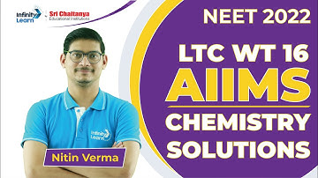 AIIMS Chemistry Solutions|| NEET 2022 || LTC - WT 16 || Nitin || Infinity Learn