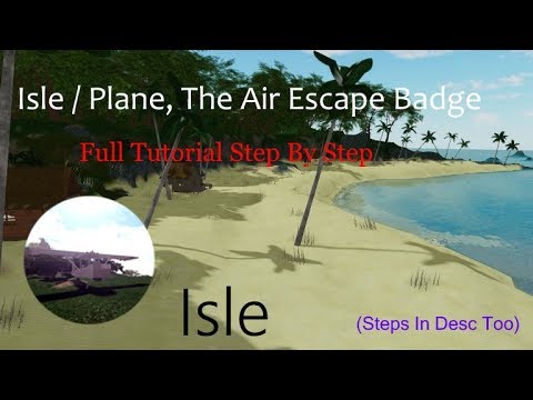 Roblox Isle Plane The Air Escape Badge Step By Step Desc