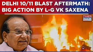 Delhi 10/11 Blast: LG VK Saxena Orders Mega Crackdown As Probe Widens Into Red Fort Car Explosion