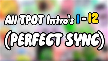 All TPOT intro’s 1- 12 (PERFECT SYNC!)