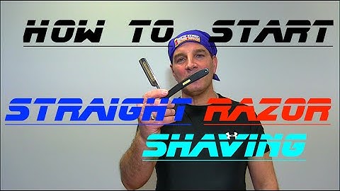 How To Straight Razor Shave - Start Here