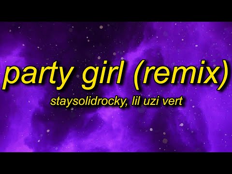 StaySolidRocky, Lil Uzi Vert - Party Girl (Remix) Lyrics | party girl she just wanna have fun too