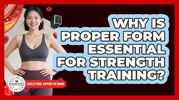 Why Is Proper Form Essential For Strength Training? - Cholesterol Support Network