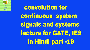convolution for continuous  system | signals and systems lecture for GATE, IES in Hindi part -19