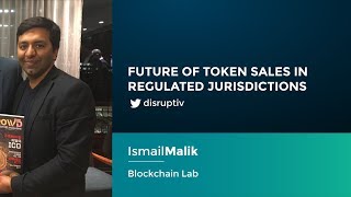 Ismail Malik: Future Of Token Sales in Regulated Jurisdictions