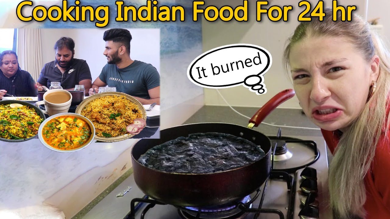 Cooking Indian Food for 24 Hours *She Burned Everything!* - YouTube