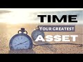 Time as an asset - the most valuable asset we have.