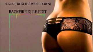 Albert Kick Vs GiGi D'Ag - Black (From The Waist Down) (BackFire DJ RE-Edit)