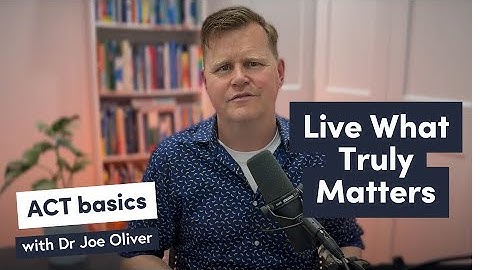 How to Live a Meaningful Life: The Power of Values in ACT