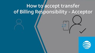 How to accept transfer of Billing Responsibility - Acceptor | AT&T Wireless