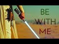 Star Wars | Be With Me