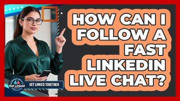 How Can I Follow A Fast LinkedIn Live Chat? - Get Linked Together