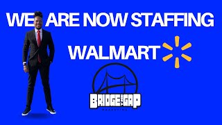 BRIDGE THE GAP MARKETING IS NOW STAFFING WALMARTS