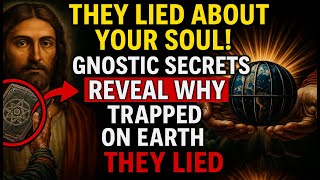 They LIED About Your SOUL! Gnostic Secrets REVEAL Why We’re TRAPPED on Earth (They LIED) ✨