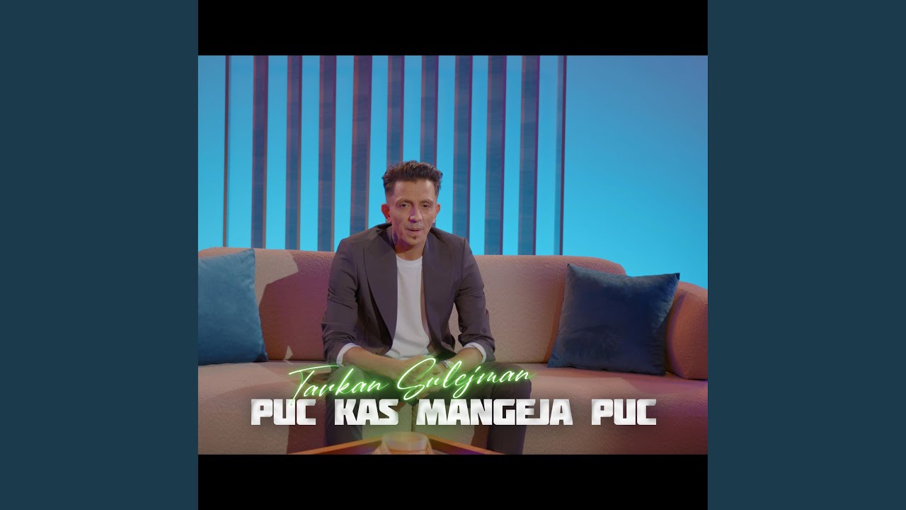 Tarkan Sulejman (PUC KAS MANGEJA PUC) Album 2024