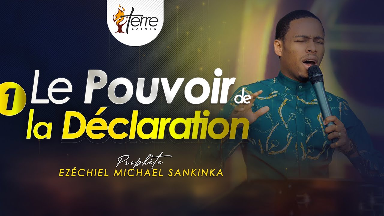 LE POUVOIR DE LA DÉCLARATION - Prophète EZÉCHIEL MICHAEL SANKINKA