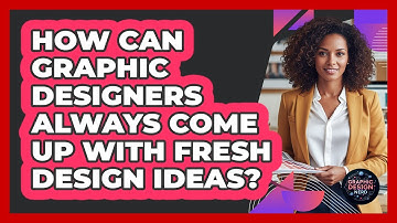 How Can Graphic Designers Always Come Up With Fresh Design Ideas? - Graphic Design Nerd