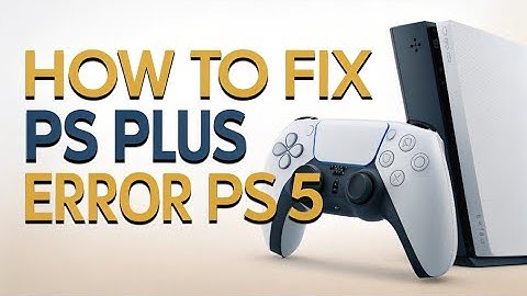 How to fix PS Plus Error PS5