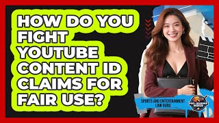 How Do You Fight YouTube Content ID Claims For Fair Use? - Sports and Entertainment Law Guru