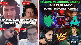 BENJAZ MATTHEW LEOSTYLE TIMADO ANALIZAN DOTA DE ELIMINACIÓN🧠FALCONS VS AURORA GAME3⚔️BLAST SLAM VII🏆